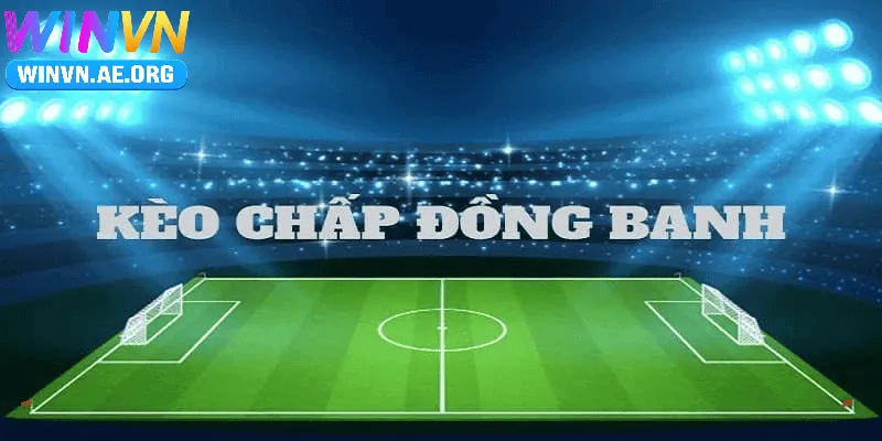 Kèo Đồng Banh Winvn Là Gì?