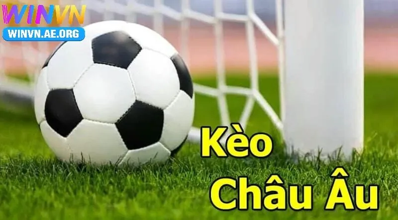 Tổng Quan Kèo Châu Âu Winvn