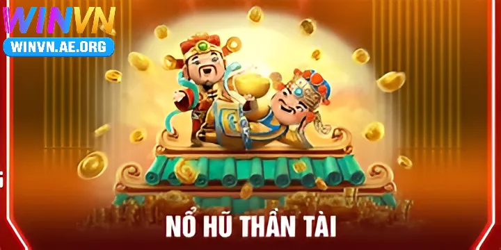 Trải Nghiệm Nổ Hũ Thần Tài Winvn